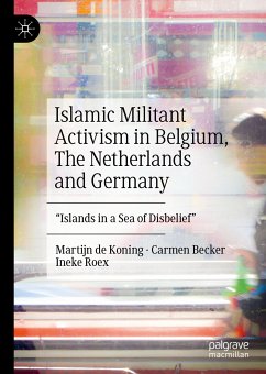 Islamic Militant Activism in Belgium, The Netherlands and Germany (eBook, PDF) - de Koning, Martijn; Becker, Carmen; Roex, Ineke