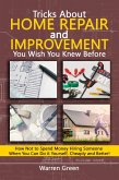 Tricks About Home Repair and Improvement You Wish You Knew Before (eBook, ePUB)
