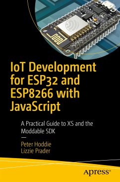 IoT Development for ESP32 and ESP8266 with JavaScript (eBook, PDF) - Hoddie, Peter; Prader, Lizzie