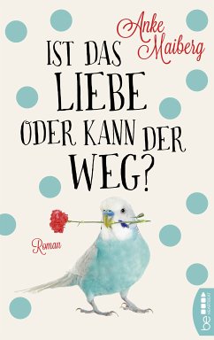 Ist das Liebe oder kann der weg? (eBook, ePUB) - Maiberg, Anke