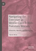 Navigating the Everyday as Middle-Class British-Pakistani Women (eBook, PDF)