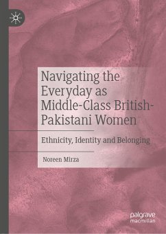 Navigating the Everyday as Middle-Class British-Pakistani Women (eBook, PDF) - Mirza, Noreen