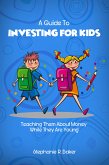 A Guide To Investing For Kids (eBook, ePUB)