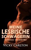 Meine lesbische Schwägerin. Lesbensex - das erste Mal (eBook, ePUB) Meine lesbische Schwägerin. Lesbensex - das erste Mal (eBook, ePUB)