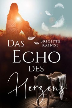 Das Echo des Herzens (eBook, ePUB) - Kaindl, Brigitte; Leb, Brenda