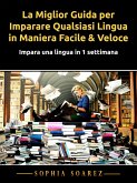 La Miglior Guida per Imparare Qualsiasi Lingua in Maniera Facile & Veloce (eBook, ePUB)