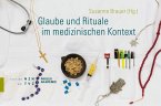 Glaube und Rituale im medizinischen Kontext (eBook, PDF)