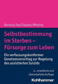 Selbstbestimmung im Sterben - Fürsorge zum Leben (eBook, PDF) - Borasio, Gian Domenico; Jox, Ralf J.; Taupitz, Jochen; Wiesing, Urban