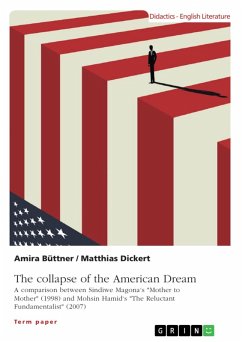 The collapse of the American Dream. A comparison between Sindiwe Magona's &quote;Mother to Mother&quote; (1998) and Mohsin Hamid's &quote;The Reluctant Fundamentalist&quote; (2007) (eBook, PDF)