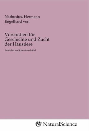 Vorstudien für Geschichte und Zucht der Haustiere