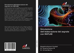 Simulazione dell'elaborazione del segnale con MATLAB - Kundeti, Nagabhushanam;Kumar, M. Aravind;Bachu, Sriivas