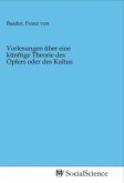 Vorlesungen über eine künftige Theorie des Opfers oder des Kultus