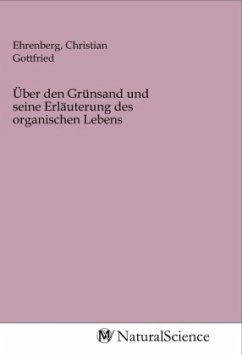 Über den Grünsand und seine Erläuterung des organischen Lebens