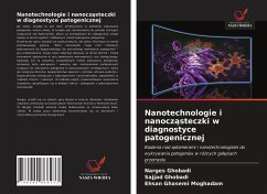 Nanotechnologie i nanocz¿steczki w diagnostyce patogenicznej - Ghobadi, Narges;Ghobadi, Sajjad;Ghasemi Moghadam, Ehsan