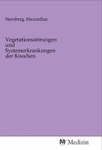 Vegetationsstörungen und Systemerkrankungen der Knochen Vegetationsstörungen und Systemerkrankungen der Knochen