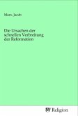 Die Ursachen der schnellen Verbreitung der Reformation Die Ursachen der schnellen Verbreitung der Reformation