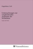 Untersuchungen zur vergleichenden Anatomie der Wirbeltiere