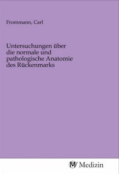 Untersuchungen über die normale und pathologische Anatomie des Rückenmarks