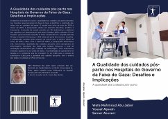 A Qualidade dos cuidados pós-parto nos Hospitais do Governo da Faixa de Gaza: Desafios e Implicações - Abu Jaber, Wafa Mahmoud;Aljeesh, Yousef;Abuzerr, Samer