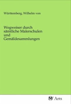 Wegweiser durch sämtliche Malerschulen und Gemäldesammlungen