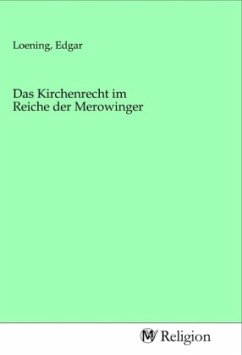 Das Kirchenrecht im Reiche der Merowinger