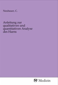 Anleitung zur qualitativen und quantitativen Analyse des Harns