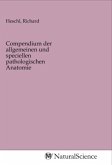Compendium der allgemeinen und speciellen pathologischen Anatomie