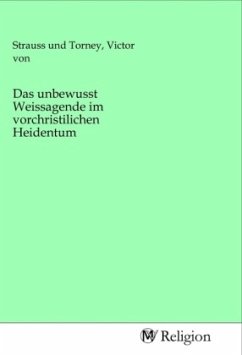 Cover Das unbewusst Weissagende im vorchristilichen Heidentum