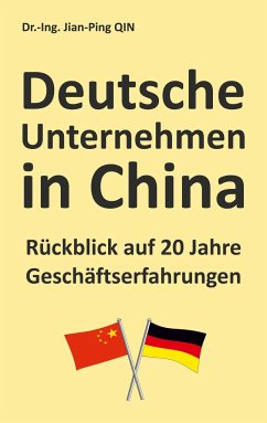 Deutsche Unternehmen in China - Rückblick auf 20 Jahre Geschäftserfahrungen - Qin, Jian-Ping