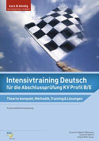 Intensivtraining Deutsch / Intensivtraining Deutsch für die Abschlussprüfung KV Profil B/E