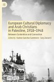 European Cultural Diplomacy and Arab Christians in Palestine, 1918¿1948