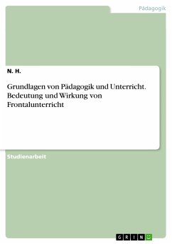 Grundlagen von Pädagogik und Unterricht. Bedeutung und Wirkung von Frontalunterricht (eBook, PDF)