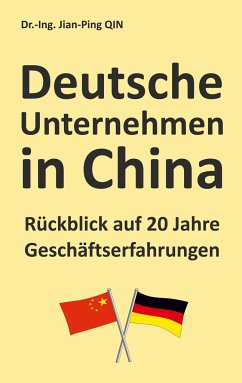 Deutsche Unternehmen in China - Rückblick auf 20 Jahre Geschäftserfahrungen - Qin, Jian-Ping