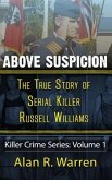 Above Suspicion ; The True Story of Russell Williams Serial Killer (eBook, ePUB)