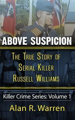 Above Suspicion ; The True Story of Russell Williams Serial Killer (eBook, ePUB) Above Suspicion ; The True Story of Russell Williams Serial Killer (eBook, ePUB)