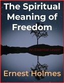 The Spiritual Meaning of Freedom (eBook, ePUB)