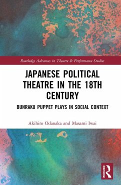 Japanese Political Theatre in the 18th Century (eBook, ePUB) - Odanaka, Akihiro; Iwai, Masami