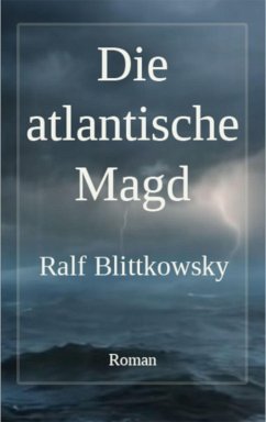 Die atlantische Magd (eBook, ePUB) - Blittkowsky, Ralf