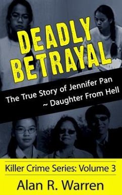 Deadly Betrayal ; The True Story of Jennifer Pan Daughter from Hell (eBook, ePUB) - Warren, Alan R