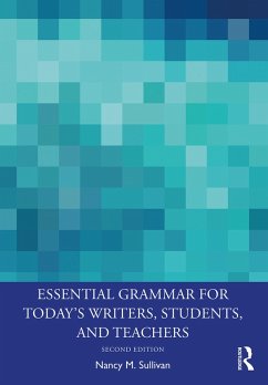 Essential Grammar for Today's Writers, Students, and Teachers (eBook, ePUB) - Sullivan, Nancy M.