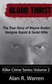 Blood Thirst ; The True Story of Wayne Boden Vampire Rapist & Serial Killer (eBook, ePUB)