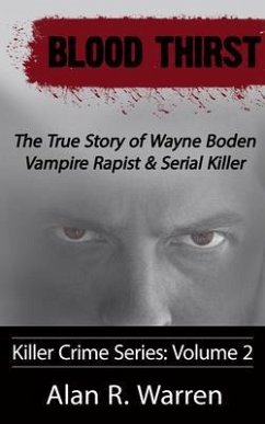 Cover Blood Thirst ; The True Story of Wayne Boden Vampire Rapist & Serial Killer (eBook, ePUB)