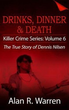 Dinner, Drinks & Death ; The True Story of Dennis Nilsen (eBook, ePUB) - Warren, Alan R