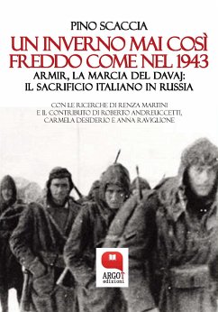 Un inverno mai così freddo come nel 1943. Armir, la marcia del davaj: il sacrificio italiano in Russia (eBook, ePUB) - scaccia, pino