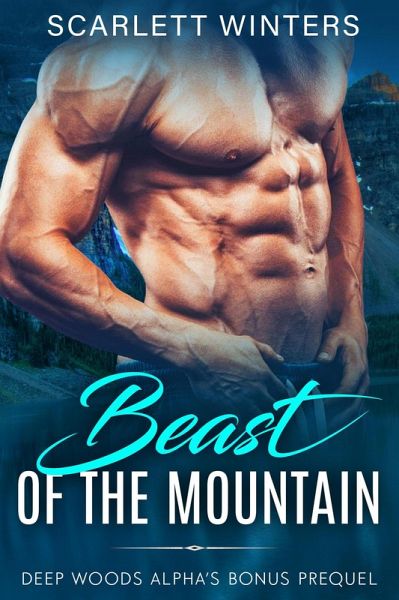 Beast of the Mountain (Deep Woods Alpha's, #0) (eBook, ePUB)