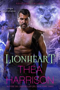 Lionheart: Edizione Italiana (Trilogia Moonshadow, #3) (eBook, ePUB) - Harrison, Thea