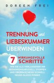 Trennung und Liebeskummer überwinden: 7 wirkungsvolle Schritte, wie Sie als Verlassener Ihr Gedankenkarussell stoppen und überraschend schnell neues Glück finden (eBook, ePUB)