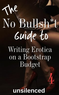 Cover The No Bullsh*t Guide To Writing Erotica on a Bootstrap Budget (eBook, ePUB)