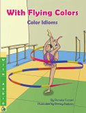 With Flying Colors: Color Idioms (A Multicultural Book) (eBook, ePUB)