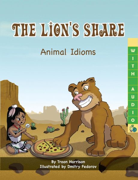 The Lion's Share: Animal Idioms (A Multicultural Book) (eBook, ePUB) The Lion's Share: Animal Idioms (A Multicultural Book) (eBook, ePUB)